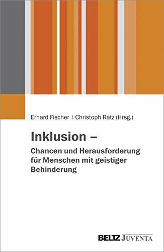 Inklusion – Chancen und Herausforderungen für Menschen mit geistiger Behinderung Inklusion – Chancen und Herausforderungen für Menschen mit geistiger Behinderung