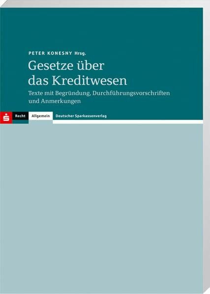 Gesetze über das Kreditwesen: Texte mit Begründung, Durchführungsvorschriften und Anmerkungen