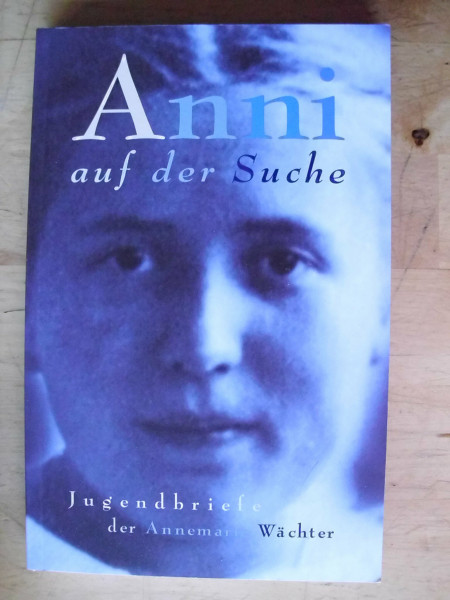 Anni auf der Suche, Jugendbriefe der Annemarie Wächter