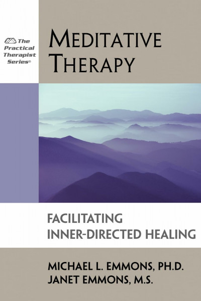 Meditative Therapy: Facilitating Inner-Directed Healing (The Practical Therapist Series)