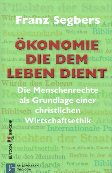 Ökonomie, die dem Leben dient: Die Menschenrechte als Grundlage einer christlichen Wirtschaftsethik