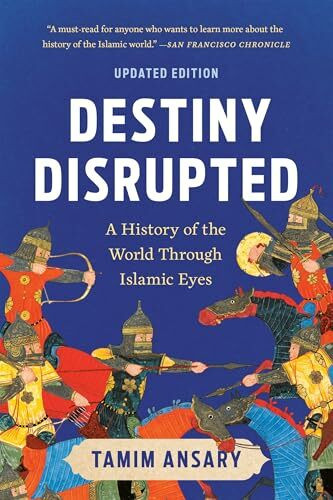 PublicAffairs Destiny Disrupted, A History Of The World Through Islamic Eyes