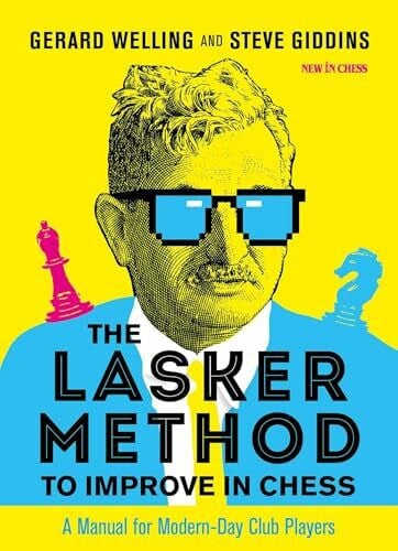 The Lasker Method to Improve in Chess: A Manual for Modern-Day Club Players
