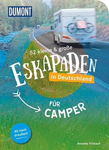 52 kleine & große Eskapaden in Deutschland – Für Camper: Ab nach draußen! (DUMONT Eskapaden) 52 kleine & große Eskapaden in Deutschland – Für Camper: Ab nach draußen! (DUMONT Eskapaden)