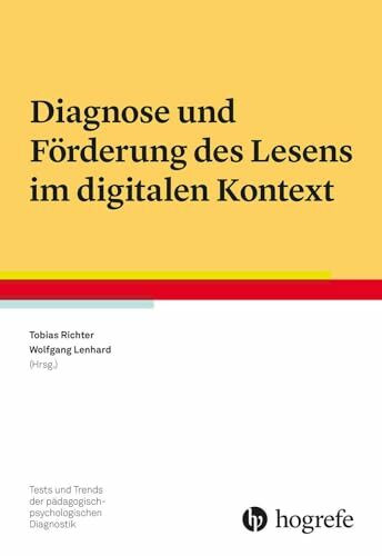 Diagnose und Förderung des Lesens im digitalen Kontext (Tests und Trends in der pädagogisch-psychologischen Diagnostik)
