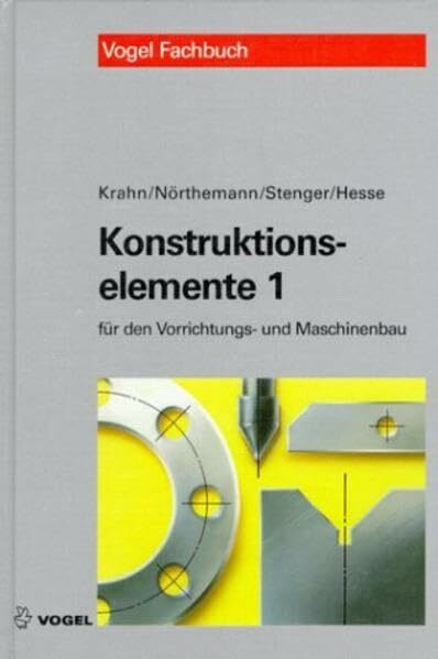 Konstruktionselemente 1: Für den Vorrichtungs- und Maschinenbau