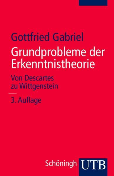 Grundprobleme der Erkenntnistheorie: Von Descartes zu Wittgenstein