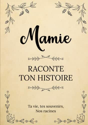 Mamie raconte ton Histoire | Ta vie, tes souvenirs, nos racines: Parle nous de toi, dis-nous tout sur toi ! Partage-tes souvenirs avec nous ! | Un ... ou Noël (L'Histoire de votre Famille)