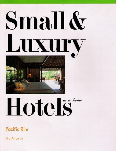 Small & Luxury Hotels: As a Home : Pacific Rim