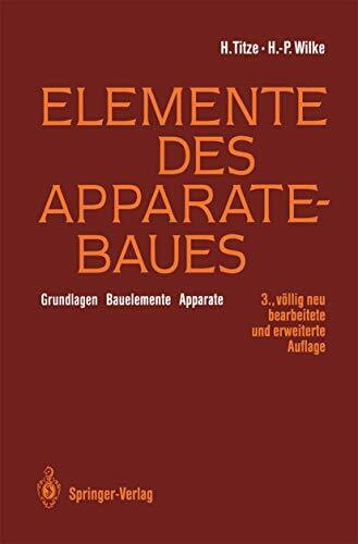 Elemente des Apparatebaues: Grundlagen ― Bauelemente ― Apparate