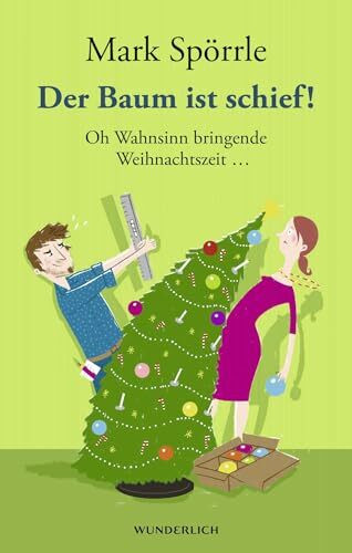 Der Baum ist schief!: Oh Wahnsinn bringende Weihnachtszeit ...