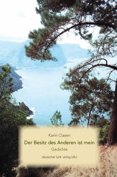 Der Besitz des Anderen ist mein: Gedichte (deutscher lyrik verlag)