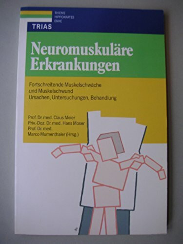 Neuromuskuläre Erkrankungen. Fortschreitende Muskelschwäche und Muskelschwund: Ursachen, Untersuchungen, Behandlungen