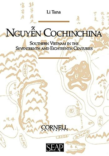 Nguyen Cochinchina: Southern Vietnam in the Seventeenth and Eighteenth Centuries (Studies on Southeast Asia)