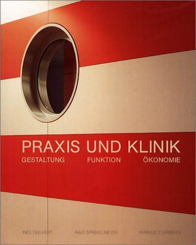 Praxis und Klinik: Gestaltung Funktion Ökonomie