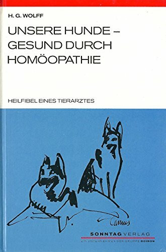 Unsere Hunde - gesund durch Homöopathie. Heilfibel eines Tierarztes