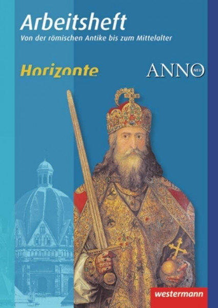 Horizonte / ANNO - Arbeitshefte: Arbeitsheft 2: Römische Antike bis Mittelalter (Horizonte / ANNO: Arbeitshefte - Ausgabe 2010)