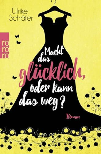 Macht das glücklich, oder kann das weg?: Roman