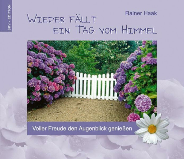 Wieder fällt ein Tag vom Himmel: Voller Freude den Augenblick geniessen