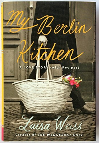 Viking Pr My Berlin Kitchen, A Love Story, With Recipes