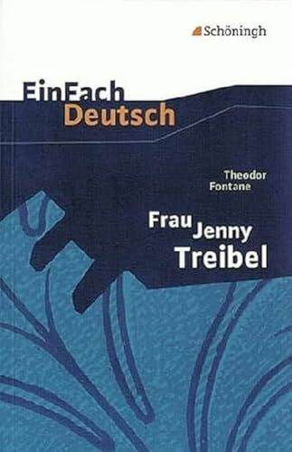 EinFach Deutsch Textausgaben: Theodor Fontane: Frau Jenny Treibel: oder "Wo sich Herz zum Herzen find't". Gymnasiale Oberstufe