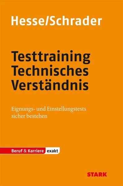 STARK Hesse/Schrader: EXAKT - Testtraining Technisches Verständnis: Eignungs- und Einstellungstests sicher bestehen (STARK-Verlag - Einstellungs- und Einstiegstests)