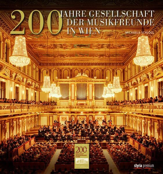200 Jahre Gesellschaft der Musikfreunde: Der Wiener Musikverein