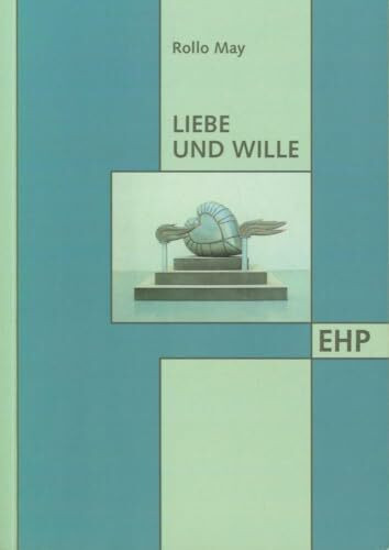 Liebe und Wille (EHP - Edition Humanistische Psychologie)