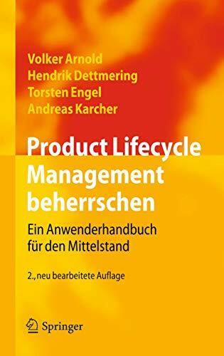 Product Lifecycle Management beherrschen: Ein Anwenderhandbuch für den Mittelstand Product Lifecycle Management beherrschen: Ein Anwenderhandbuch für den Mittelstand