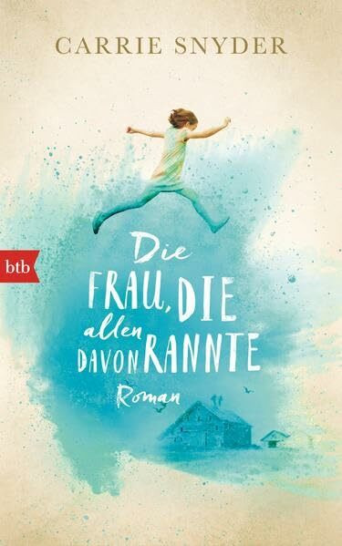 Die Frau, die allen davonrannte: Roman