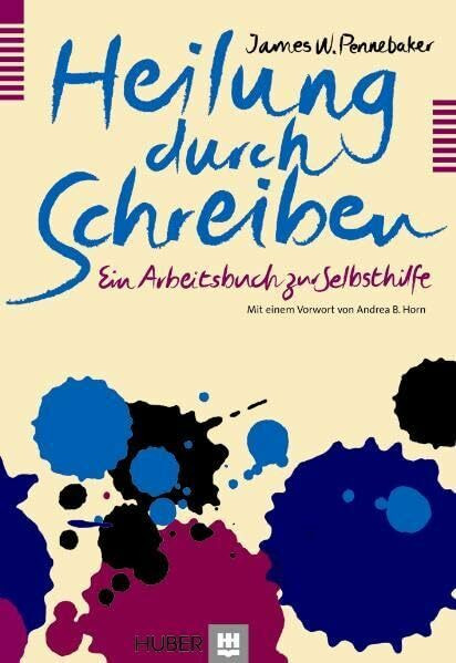 Heilung durch Schreiben: Ein Arbeitsbuch zur Selbsthilfe