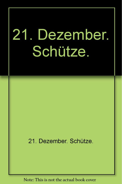 21. Dezember. Schütze.