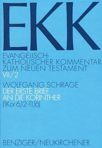 Der erste Brief an die Korinther, EKK VII/2: (1 Kor 6,12-11,16) (Evangelisch-Katholischer Kommentar zum Neuen Testament (Koproduktion mit Patmos) – Erstkommentierung)
