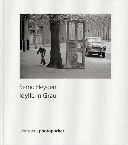 Idylle in Grau: Fotografien 1966-1980