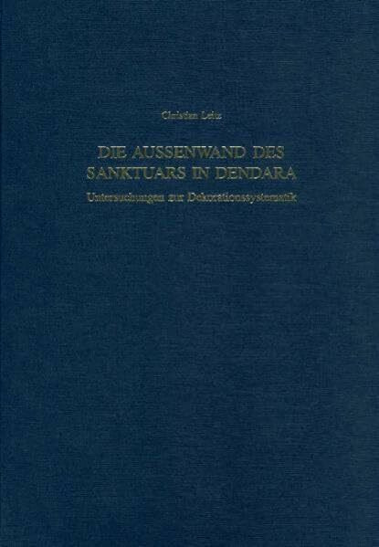 Die Außenwand des Sanktuars in Dendara (Münchner Ägyptologische Studien)