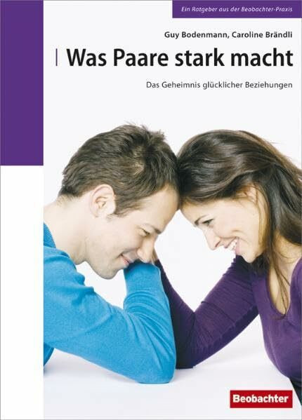 Was Paare stark macht: Das Geheimnis glücklicher Beziehungen