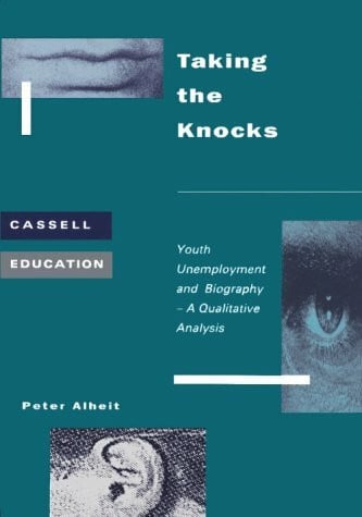 Taking the Knocks: Youth Unemployment and Biography-A Qualitative Analysis (Cassell Education)