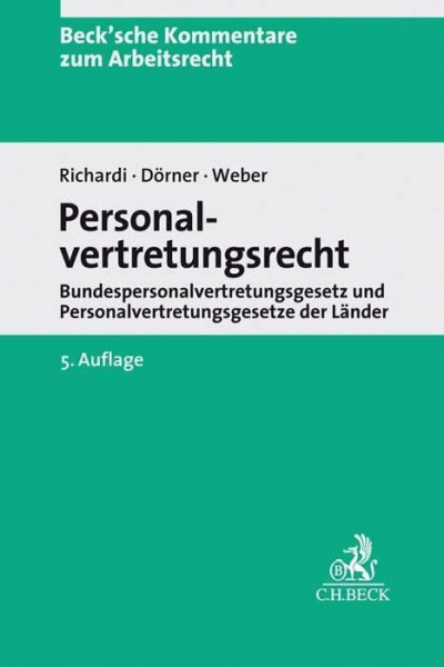 Personalvertretungsrecht: Bundespersonalvertretungsgesetz mit Erläuterungen zu den Personalvertretungsgesetzen der Länder (Beck'sche Kommentare zum Arbeitsrecht)