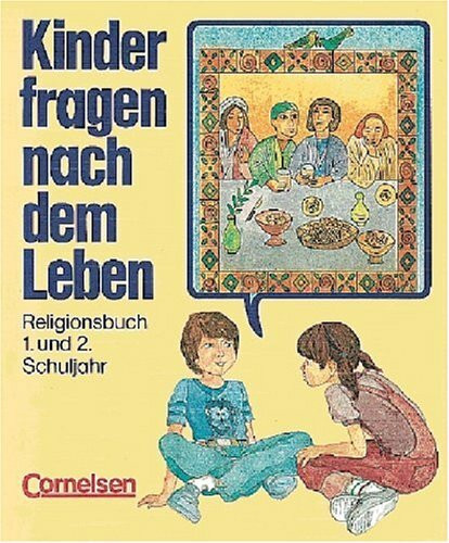 Kinder fragen nach dem Leben - Bisherige Ausgabe: Kinder fragen nach dem Leben, Religionsbuch 1./2. Schuljahr