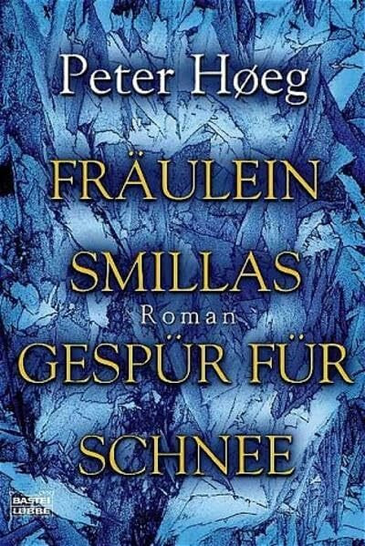 Fräulein Smillas Gespür für Schnee (Allgemeine Reihe. Bastei Lübbe Taschenbücher)