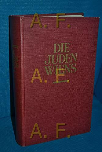 Die Juden Wiens: Geschichte, Wirtschaft, Kultur