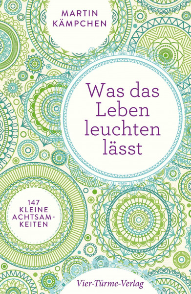 Was das Leben leuchten lässt. 147 kleine Achtsamkeiten