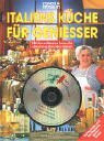 Italiens Küche für Genießer mit den schönsten Arien für einen bezaubernden Abend