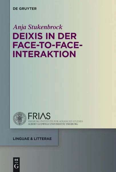 Deixis in der face-to-face-Interaktion (linguae & litterae, 47, Band 47)