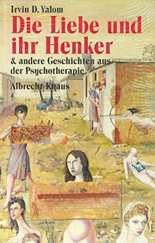 Die Liebe und ihr Henker und andere Geschichten aus der Psychotherapie