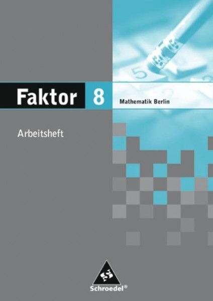 Faktor 8. Mathematik. Arbeitsheft. Sekundarstufe 1. Berlin