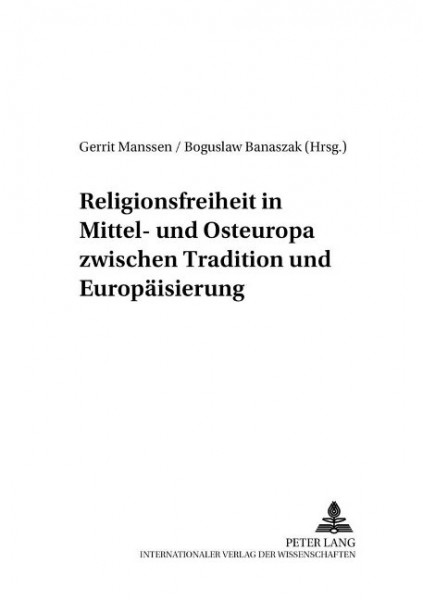 Religionsfreiheit in Mittel- und Osteuropa zwischen Tradition und Europäisierung