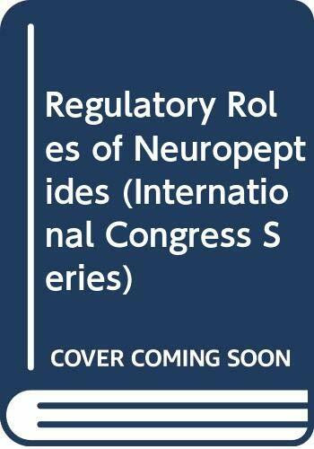 Regulatory Roles of Neuropeptides (International Congress Series)