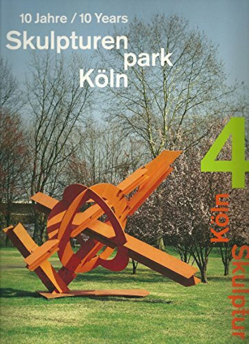 Skulpturenpark Köln. Köln Skulptur 4. 10 Jahre: 10 Years Skulpturenpark Köln 1997-2007
