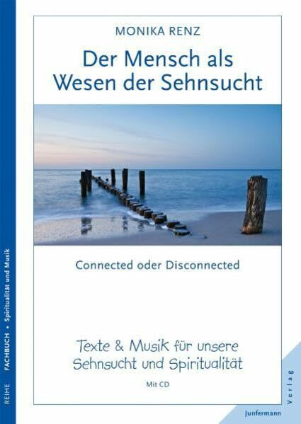 Der Mensch - ein Wesen der Sehnsucht: Connected or Disconnected. Texte & Musik für unsere Sehnsucht und Spiritualität. Mit CD: Connected oder ... Musik für unsere Sehnsucht und Spiritualität